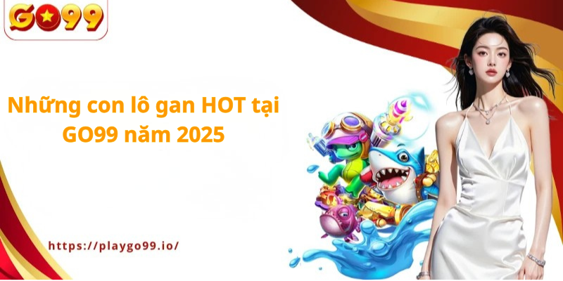 Bắn cá đổi xèng - Siêu phẩm game vui tại Go99